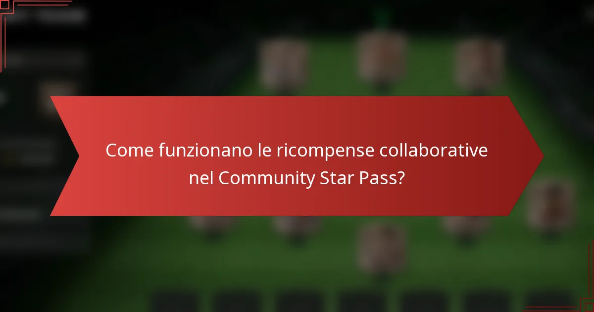 Come funzionano le ricompense collaborative nel Community Star Pass?