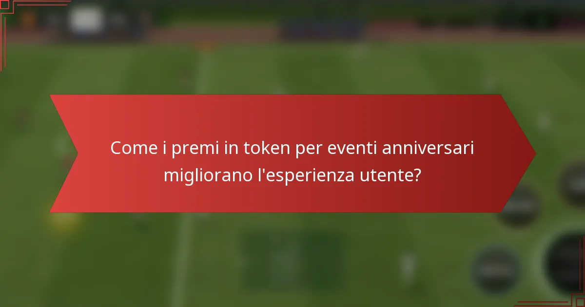Come i premi in token per eventi anniversari migliorano l'esperienza utente?