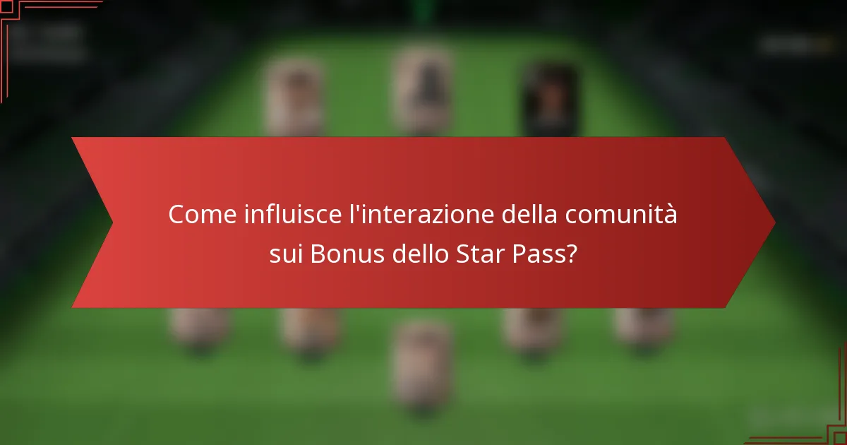 Come influisce l'interazione della comunità sui Bonus dello Star Pass?