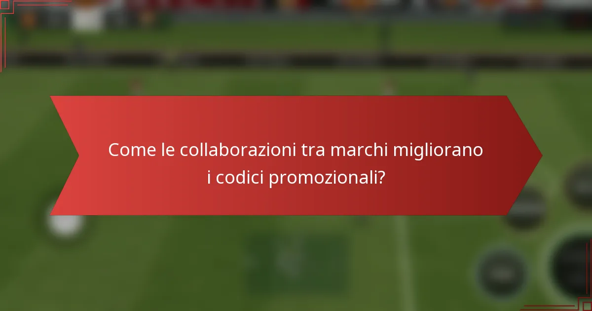 Come le collaborazioni tra marchi migliorano i codici promozionali?