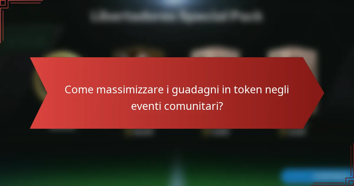 Come massimizzare i guadagni in token negli eventi comunitari?