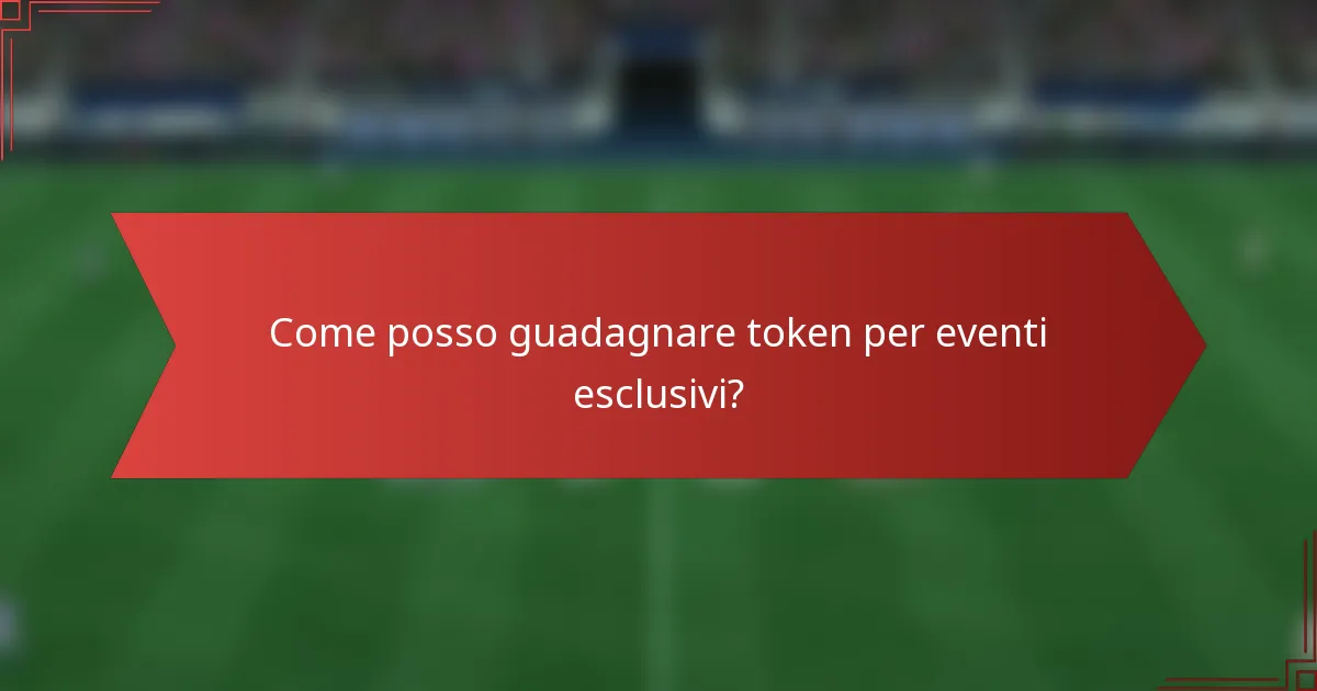 Come posso guadagnare token per eventi esclusivi?