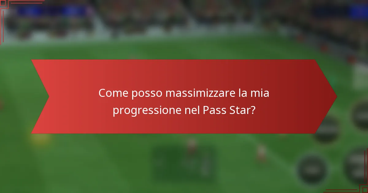 Come posso massimizzare la mia progressione nel Pass Star?