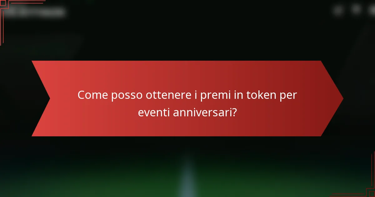 Come posso ottenere i premi in token per eventi anniversari?