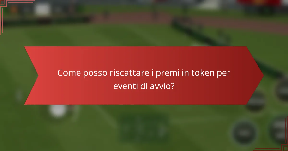 Come posso riscattare i premi in token per eventi di avvio?
