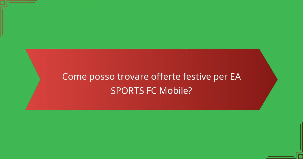 Come posso trovare offerte festive per EA SPORTS FC Mobile?