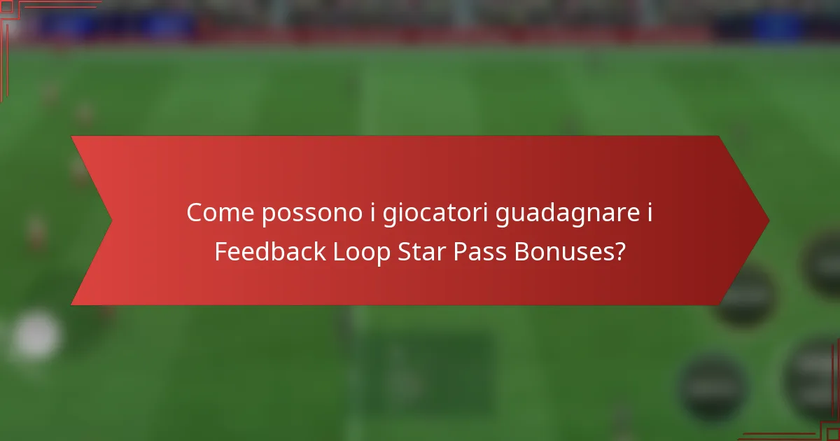 Come possono i giocatori guadagnare i Feedback Loop Star Pass Bonuses?