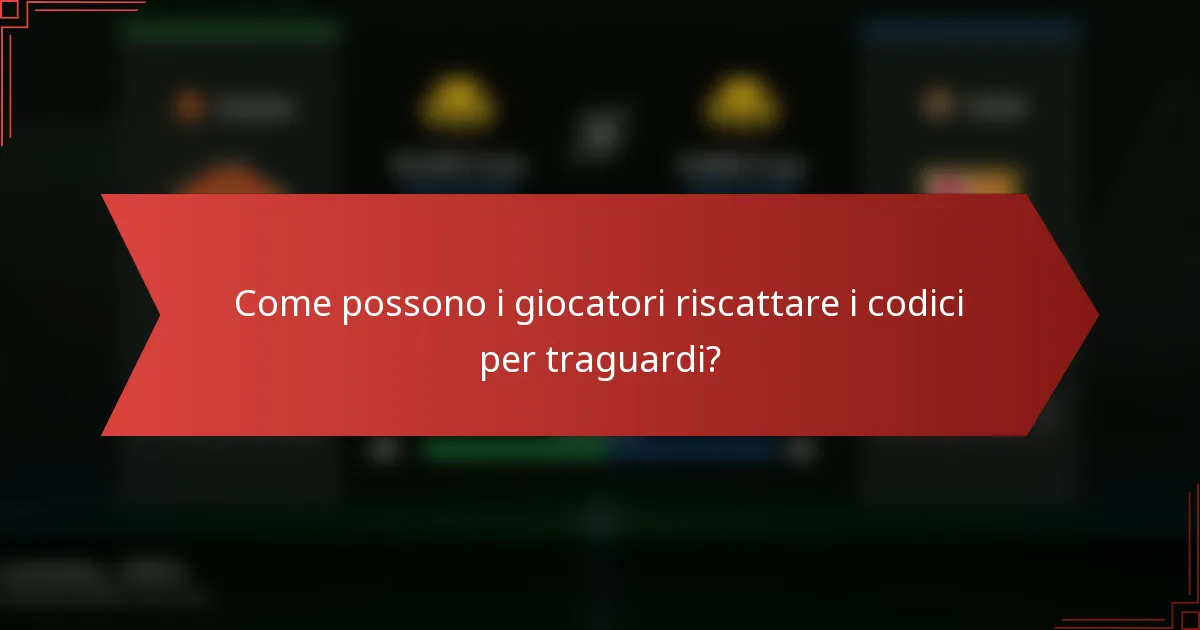 Come possono i giocatori riscattare i codici per traguardi?