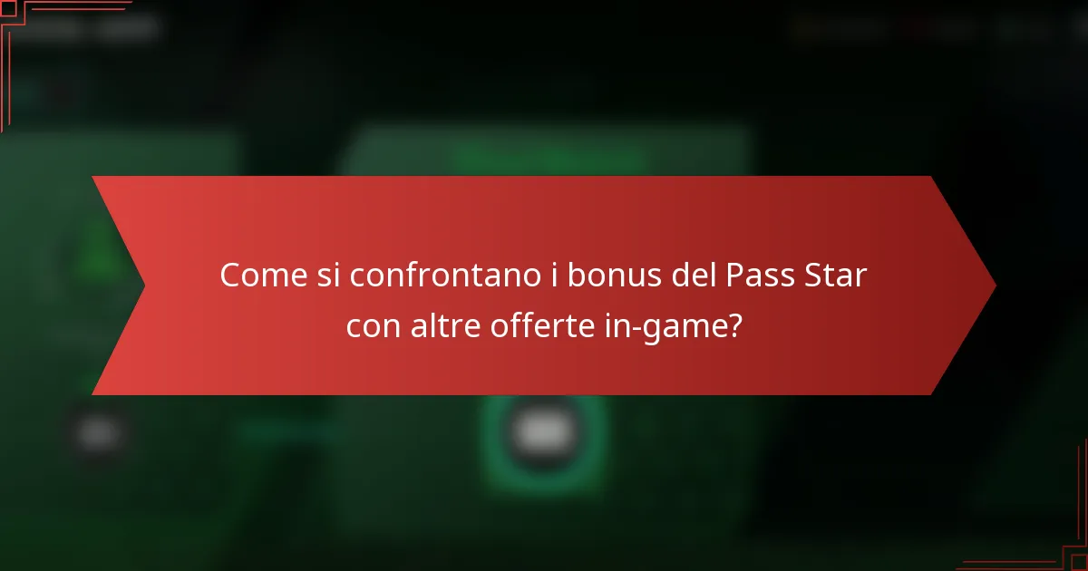 Come si confrontano i bonus del Pass Star con altre offerte in-game?