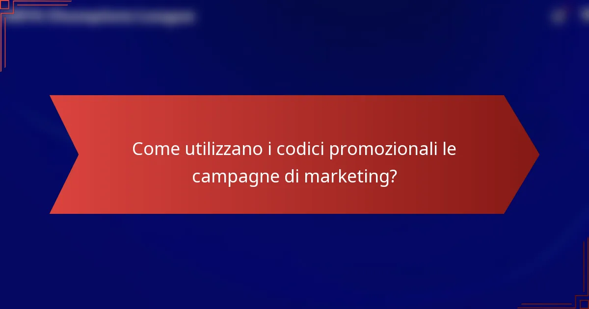 Come utilizzano i codici promozionali le campagne di marketing?