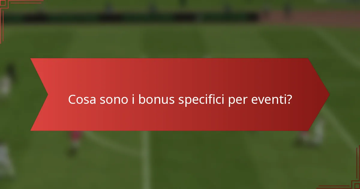 Cosa sono i bonus specifici per eventi?
