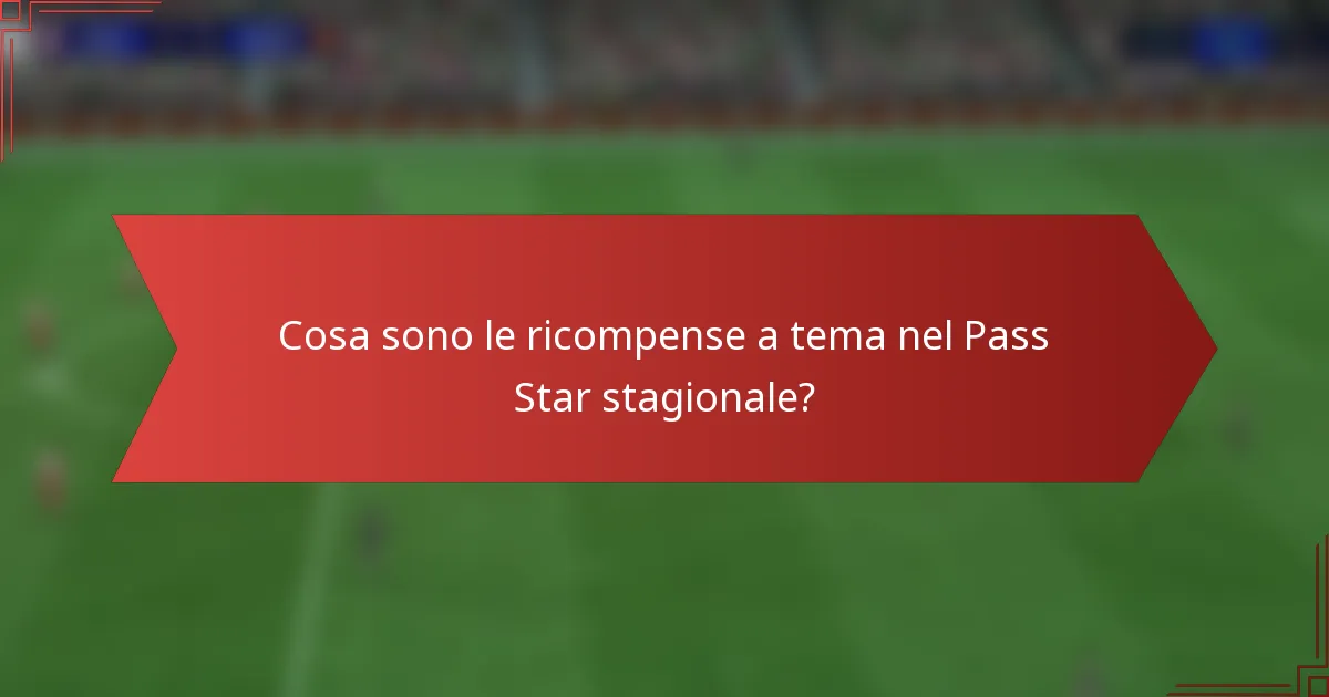 Cosa sono le ricompense a tema nel Pass Star stagionale?