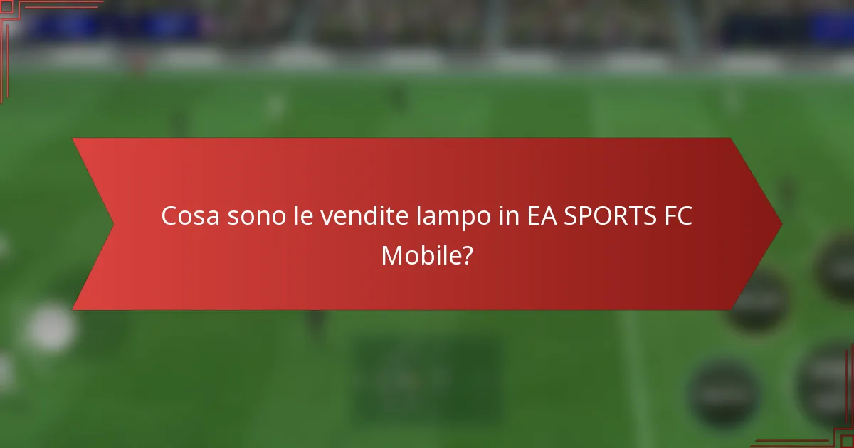 Cosa sono le vendite lampo in EA SPORTS FC Mobile?
