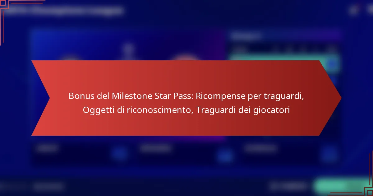 featured-image-bonus-del-milestone-star-pass-ricompense-per-traguardi-oggetti-di-riconoscimento-traguardi-dei-giocatori