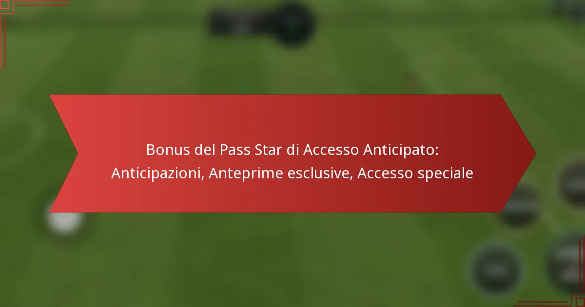featured-image-bonus-del-pass-star-di-accesso-anticipato-anticipazioni-anteprime-esclusive-accesso-speciale