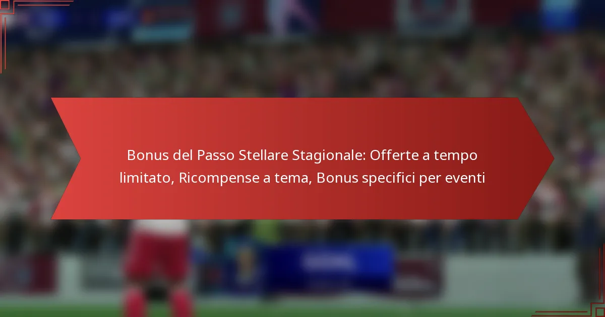 featured-image-bonus-del-passo-stellare-stagionale-offerte-a-tempo-limitato-ricompense-a-tema-bonus-specifici-per-eventi