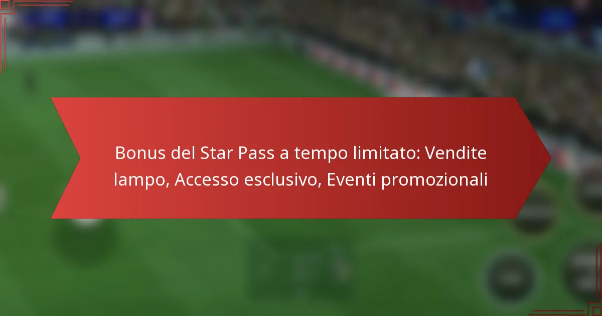 featured-image-bonus-del-star-pass-a-tempo-limitato-vendite-lampo-accesso-esclusivo-eventi-promozionali