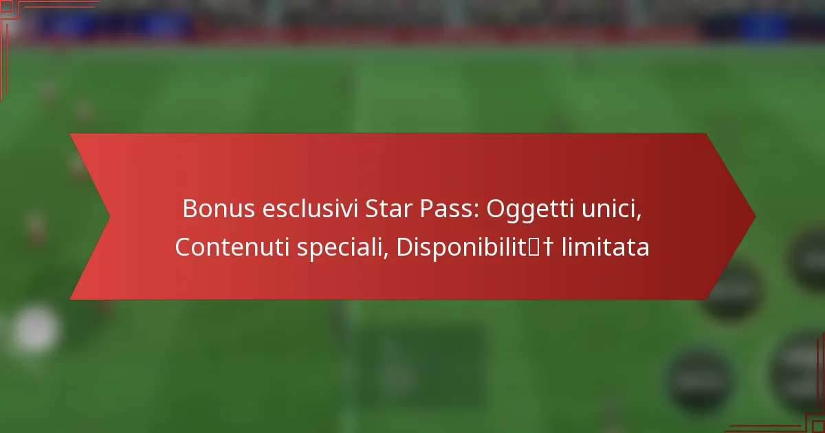 featured-image-bonus-esclusivi-star-pass-oggetti-unici-contenuti-speciali-disponibilit-limitata