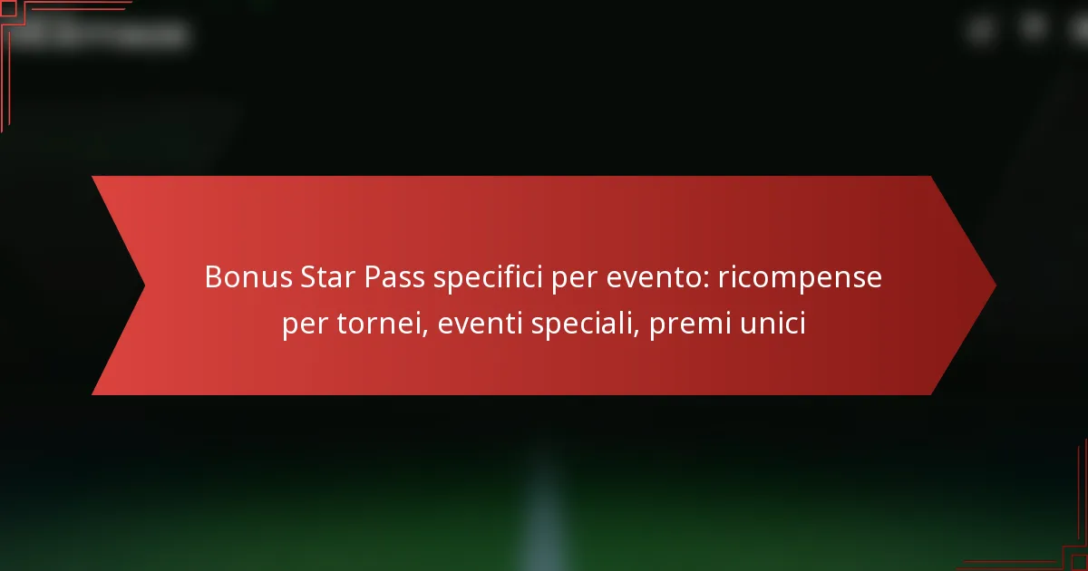 featured-image-bonus-star-pass-specifici-per-evento-ricompense-per-tornei-eventi-speciali-premi-unici