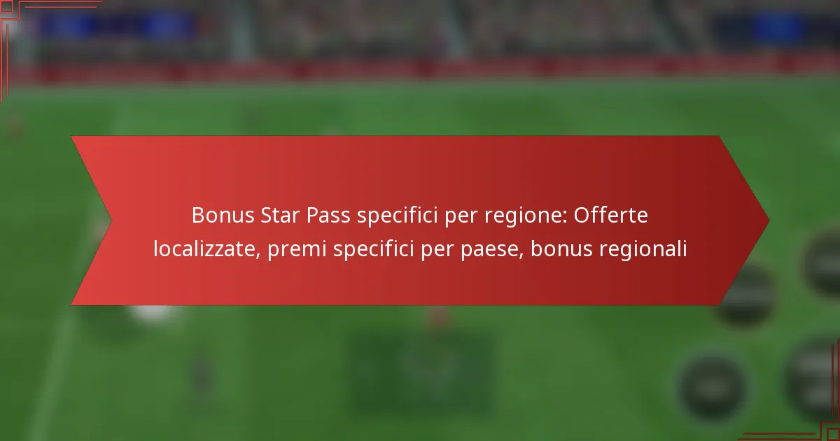 featured-image-bonus-star-pass-specifici-per-regione-offerte-localizzate-premi-specifici-per-paese-bonus-regionali