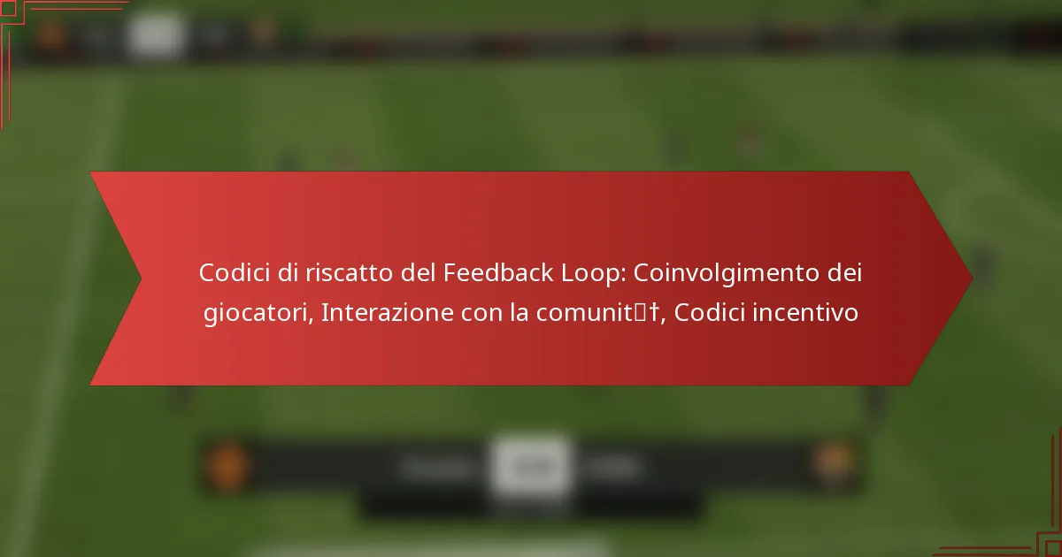 featured-image-codici-di-riscatto-del-feedback-loop-coinvolgimento-dei-giocatori-interazione-con-la-comunit-codici-incentivo
