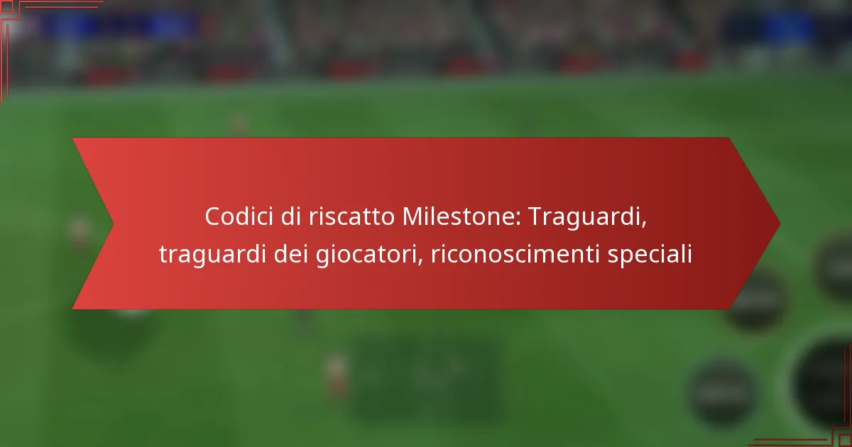 featured-image-codici-di-riscatto-milestone-traguardi-traguardi-dei-giocatori-riconoscimenti-speciali