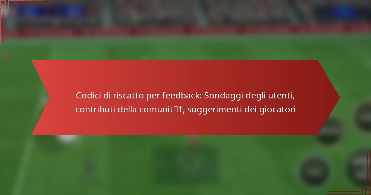 featured-image-codici-di-riscatto-per-feedback-sondaggi-degli-utenti-contributi-della-comunit-suggerimenti-dei-giocatori