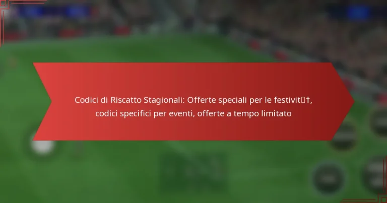 featured-image-codici-di-riscatto-stagionali-offerte-speciali-per-le-festivit-codici-specifici-per-eventi-offerte-a-tempo-limitato