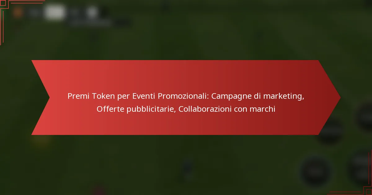 featured-image-premi-token-per-eventi-promozionali-campagne-di-marketing-offerte-pubblicitarie-collaborazioni-con-marchi