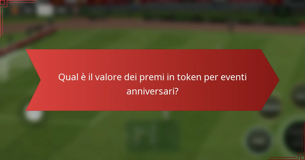 Qual è il valore dei premi in token per eventi anniversari?