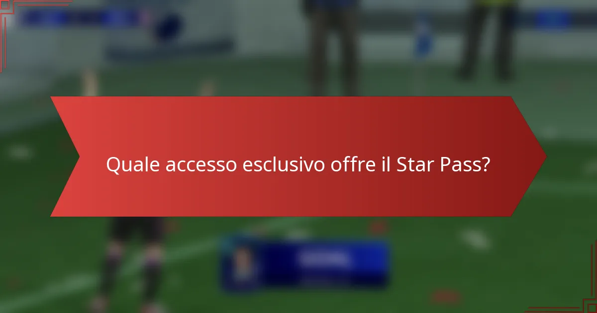 Quale accesso esclusivo offre il Star Pass?