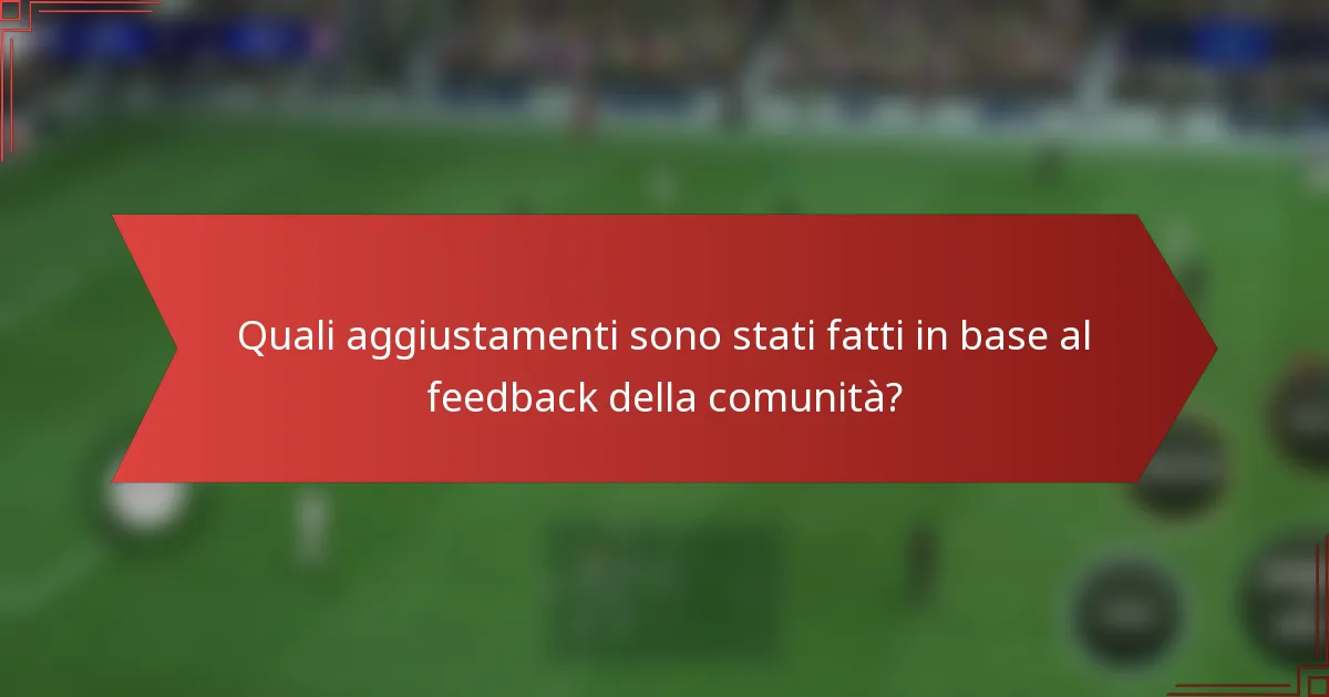 Quali aggiustamenti sono stati fatti in base al feedback della comunità?