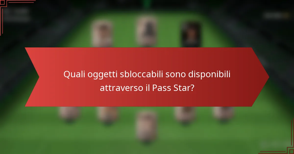 Quali oggetti sbloccabili sono disponibili attraverso il Pass Star?