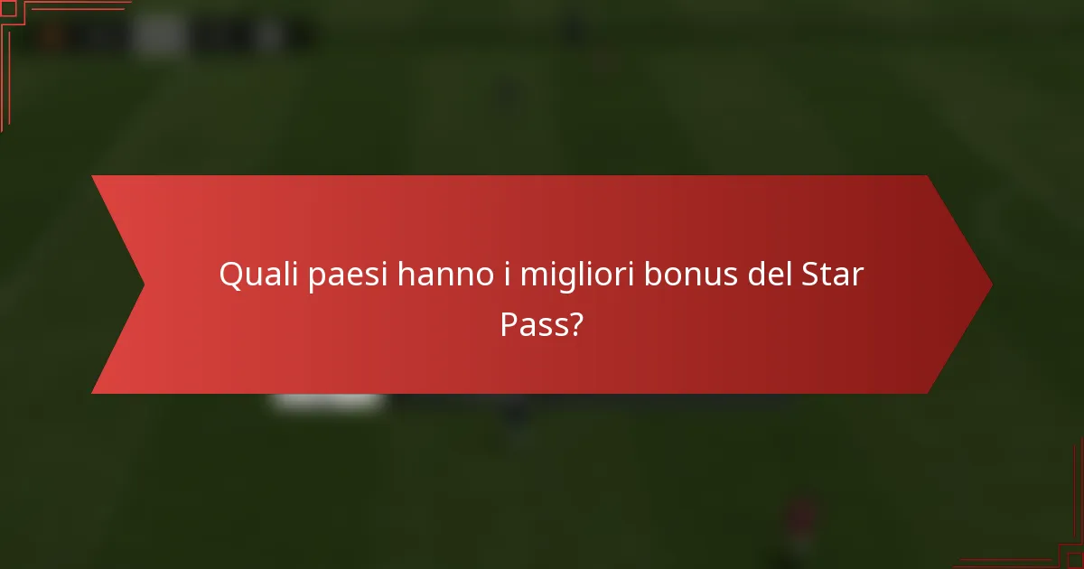 Quali paesi hanno i migliori bonus del Star Pass?