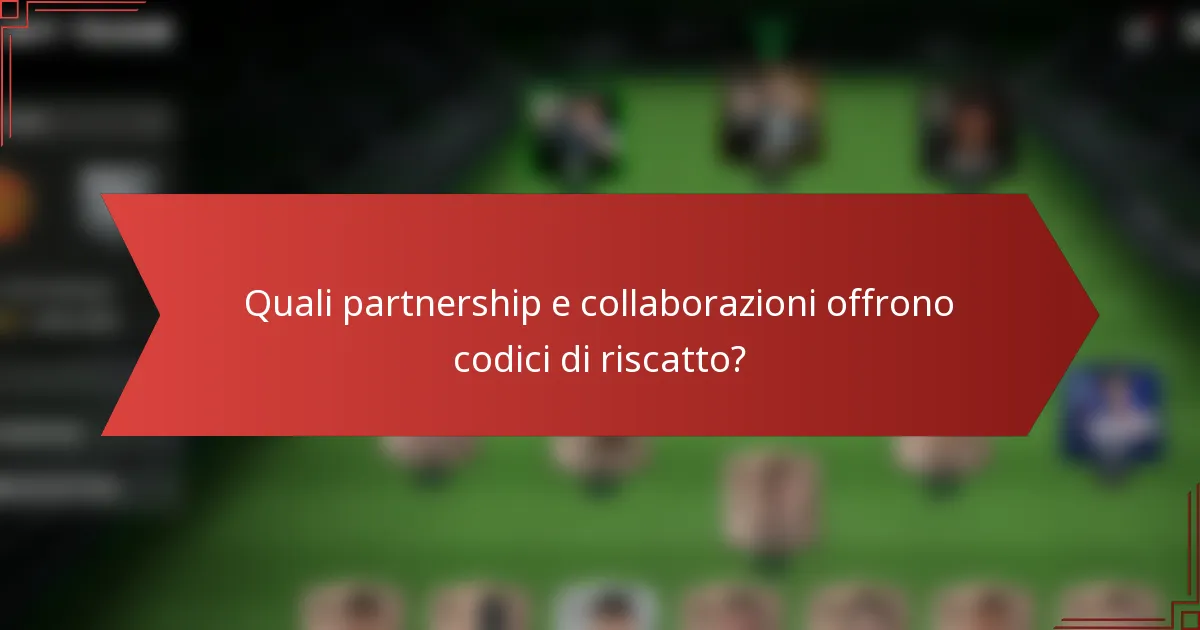 Quali partnership e collaborazioni offrono codici di riscatto?