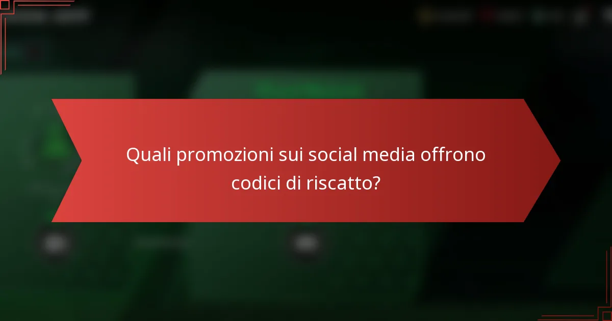 Quali promozioni sui social media offrono codici di riscatto?