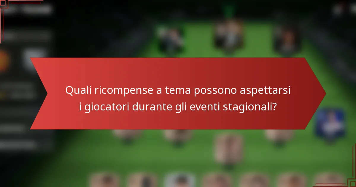Quali ricompense a tema possono aspettarsi i giocatori durante gli eventi stagionali?