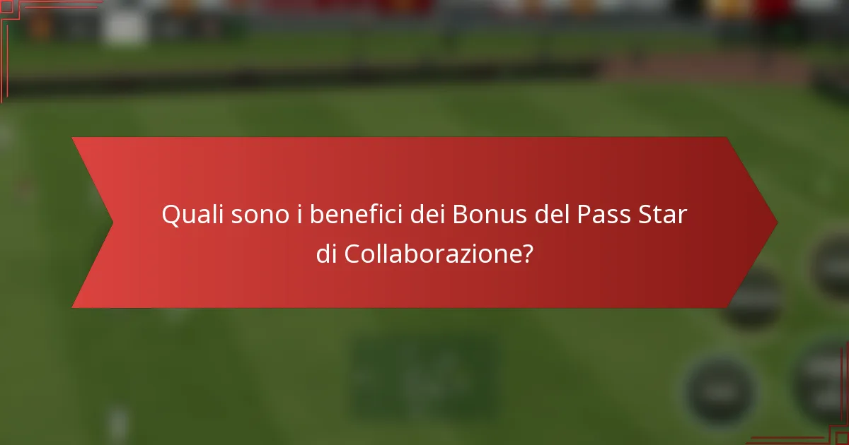 Quali sono i benefici dei Bonus del Pass Star di Collaborazione?
