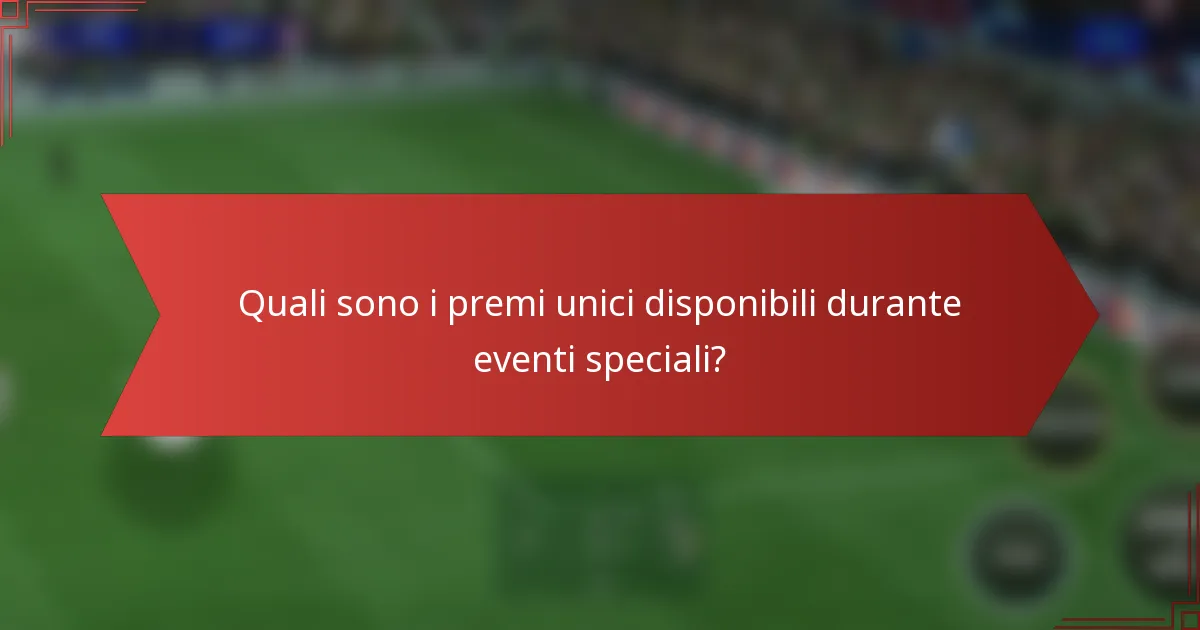 Quali sono i premi unici disponibili durante eventi speciali?