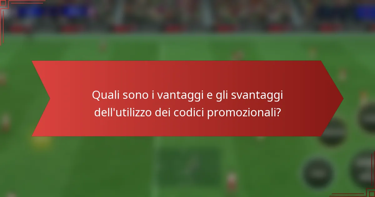 Quali sono i vantaggi e gli svantaggi dell'utilizzo dei codici promozionali?