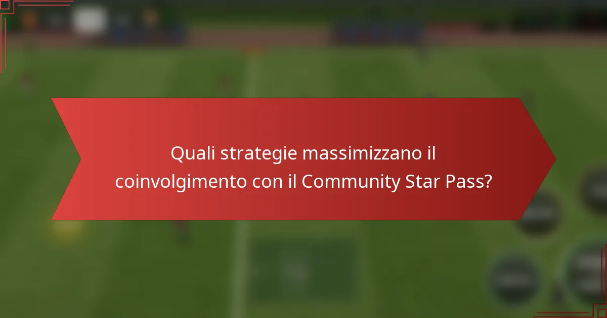 Quali strategie massimizzano il coinvolgimento con il Community Star Pass?