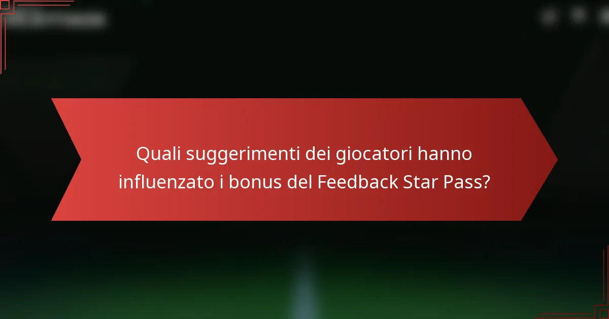 Quali suggerimenti dei giocatori hanno influenzato i bonus del Feedback Star Pass?