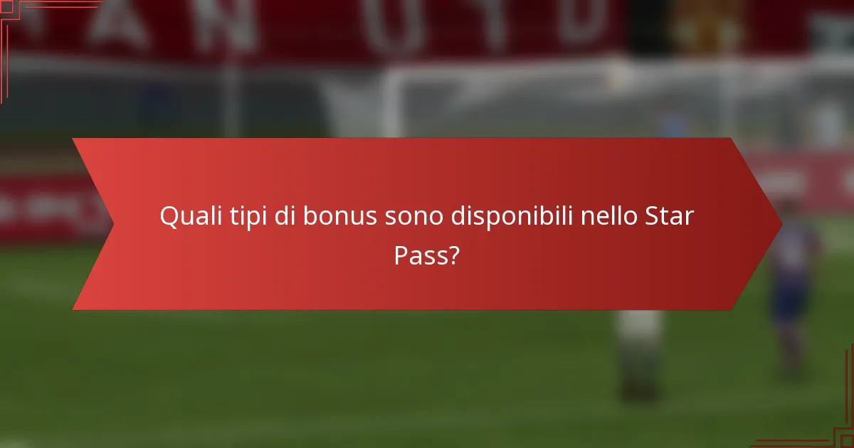 Quali tipi di bonus sono disponibili nello Star Pass?