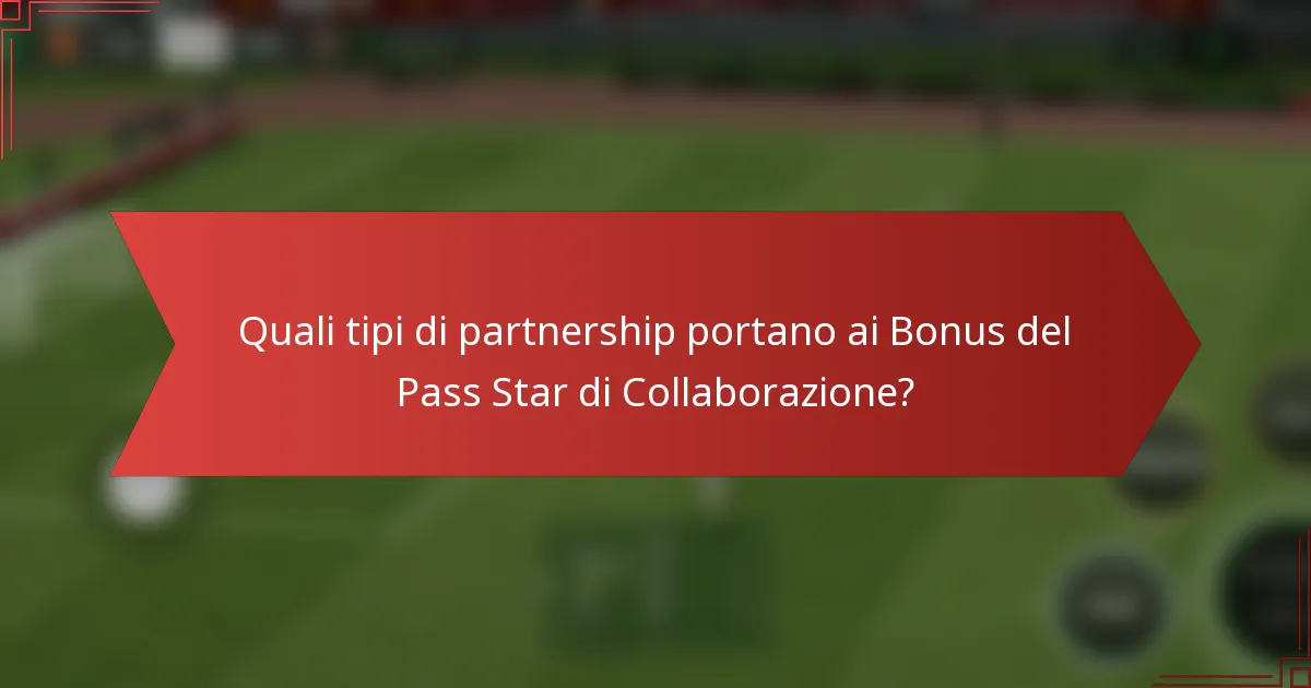 Quali tipi di partnership portano ai Bonus del Pass Star di Collaborazione?